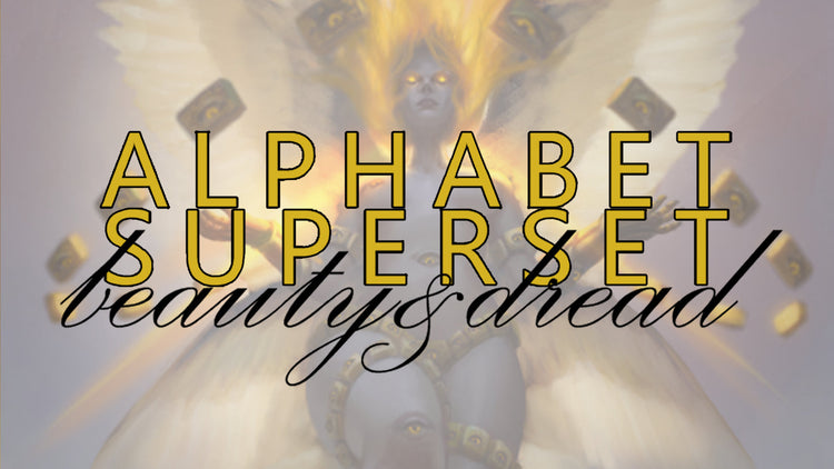 Alphabet Superset: Beauty & Dread